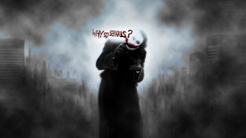 why so serious?