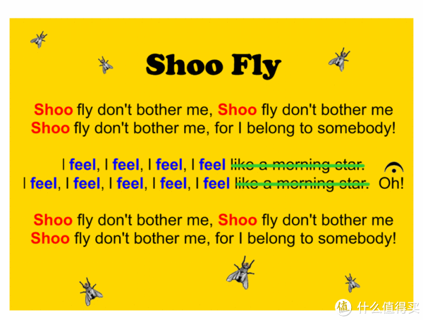 这种遭遇经常发生,以致我教娃唱《shoo fly ,don"t bother me》得时候