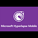 支持多平台版本：Microsoft 微软 推出 Hyperlapse 延时摄影APP