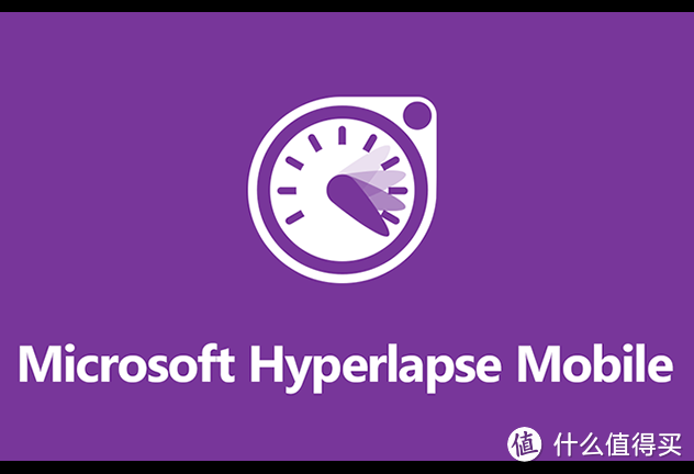 支持多平台版本：Microsoft 微软 推出 Hyperlapse 延时摄影APP